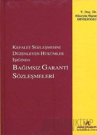 Kefalet Sözleşmesini Düzenleyen Hükümler Işığında Bağımsız Garanti Söz