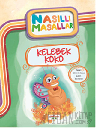 Kelebek Koko - Nasıllı Masallar Şebnem Güler Karacan