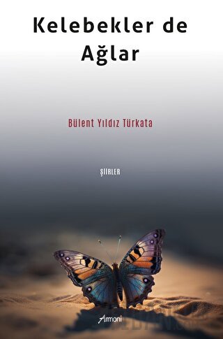 Kelebekler de Ağlar Bülent Yıldız Türkata