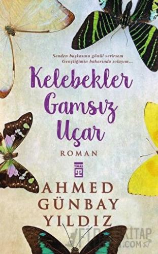 Kelebekler Gamsız Uçar Ahmed Günbay Yıldız