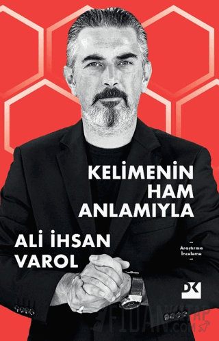 Kelimenin Ham Anlamıyla Ali İhsan Varol