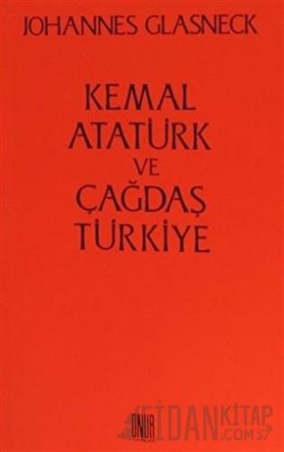 Kemal Atatürk ve Çağdaş Türkiye Johannes Glasneck