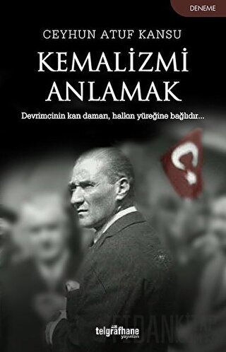 Kemalizmi Anlamak Ceyhun Atuf Kansu