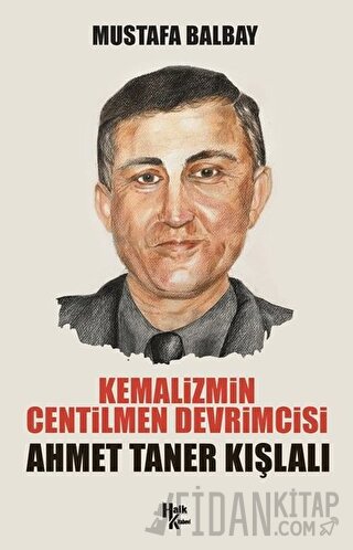 Kemalizmin Centilmen Devrimcisi Ahmet Taner Kışlalı Mustafa Balbay