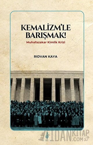 Kemalizm'le Barışmak! Rıdvan Kaya