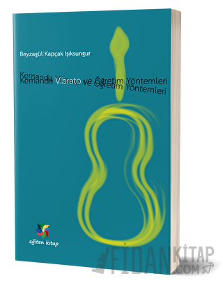 Kemanda Vibrato ve Öğretim Teknikleri Beyza Kapçak Işıksungur