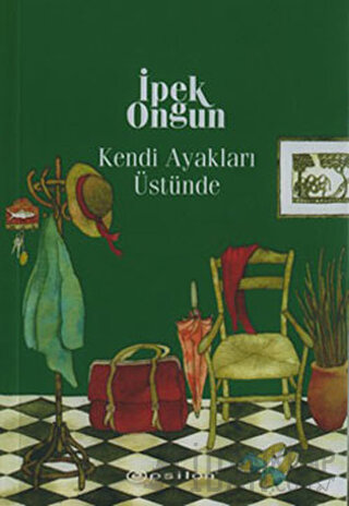 Kendi Ayakları Üstünde - Bir Genç Kızın Gizli Defteri 3 İpek Ongun