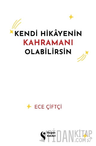 Kendi Hikayenin Kahramanı Olabilirsin Ece Çiftçi