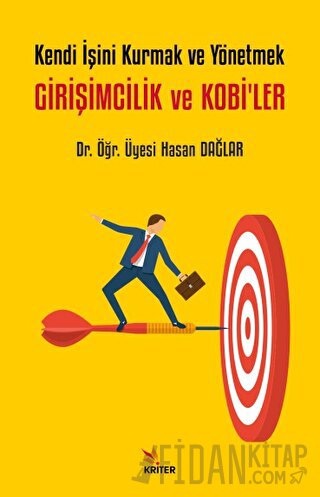 Kendi İşini Kurmak ve Yönetmek - Girişimcilik ve Kobi’ler Hasan Dağlar