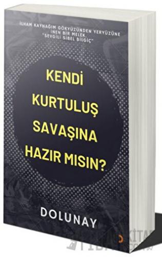 Kendi Kurtuluş Savaşına Hazır Mısın? Dolunay Nursezer Tezsezer