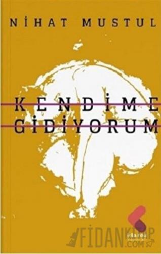 Kendime Gidiyorum Nihat Mustul