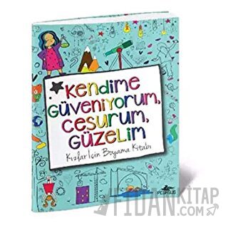 Kendime Güveniyorum, Cesurum, Güzelim: Kızlar İçin Boyama Kitabı Hopsc