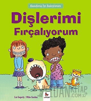 Kendime İyi Bakıyorum - Dişlerimi Fırçalıyorum Liz Gogerly