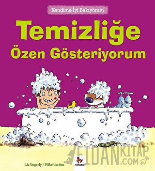 Kendime İyi Bakıyorum - Temizliğe Özen Gösteriyorum Liz Gogerly