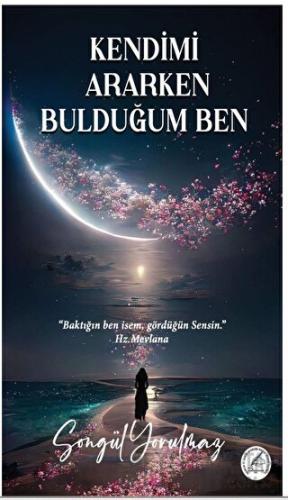 Kendimi Ararken Bulduğum Ben Songül Yorulmaz