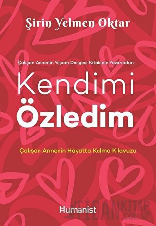 Kendimi Özledim: Çalışan Annenin Hayatta Kalma Kılavuzu Şirin Yelmen O