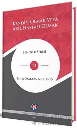 Kendin Olmak Veya Akıl Hastası Olmak (Ciltli) Tahir Özakkaş