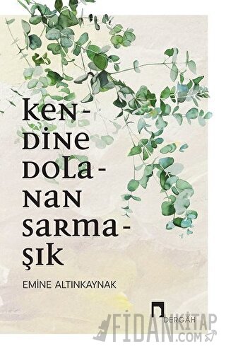 Kendine Dolanan Sarmaşık Emine Altınkaynak