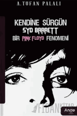 Kendine Sürgün Syd Barrett Bir Pink Floyd Fenomeni A. Tufan Palalı