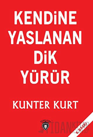 Kendine Yaslanan Dik Yürür Kunter Kurt