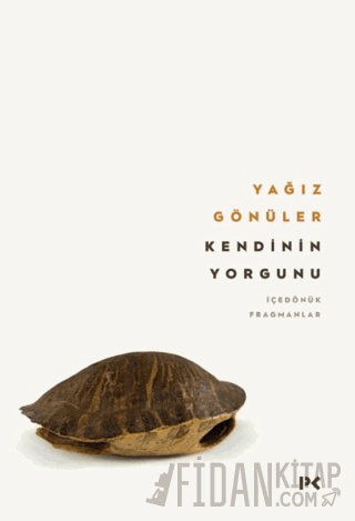 Kendinin Yorgunu: İçedönük Fragmanlar Yağız Gönüler