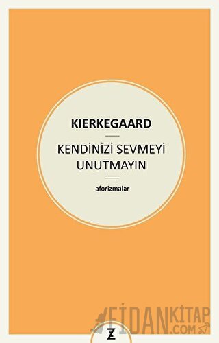 Kendinizi Sevmeyi Unutmayın Soren Kierkegaard