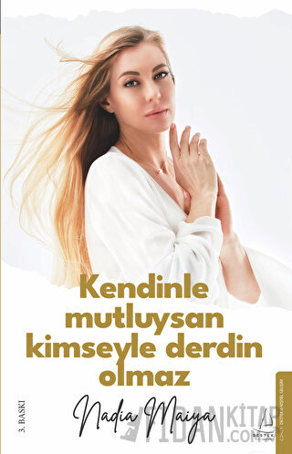 Kendinle Mutluysan Kimseyle Derdin Olmaz Nadia Maiya