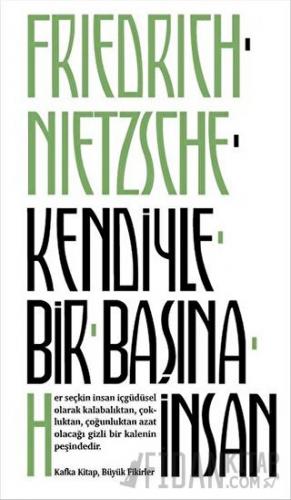 Kendiyle Bir Başına İnsan Friedrich Wilhelm Nietzsche