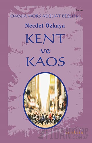 Kent ve Kaos - Omnia Mors Aequat Beşlisi I Necdet Özkaya