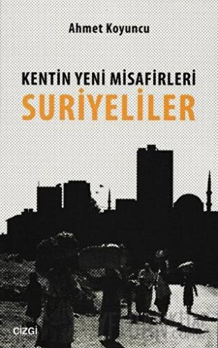 Kentin Yeni Misafirleri Suriyeliler Ahmet Koyuncu