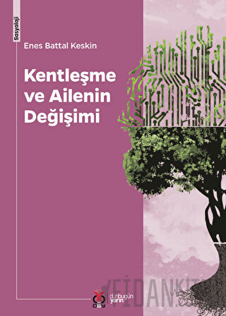 Kentleşme ve Ailenin Değişimi Enes Battal Keskin