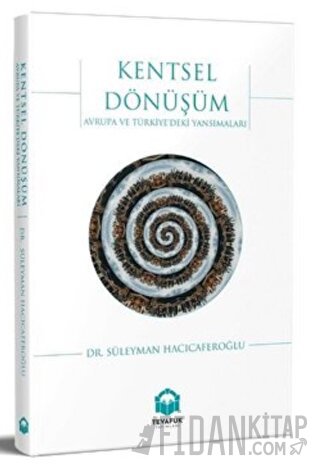 Kentsel Dönüşüm: Avrupa ve Türkiye'deki Yansımaları Süleyman Hacıcafer