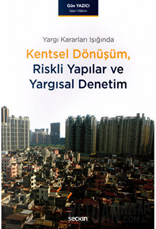 Yargı Kararları IşığındaKentsel Dönüşüm, Riskli Yapılar ve Yargısal De