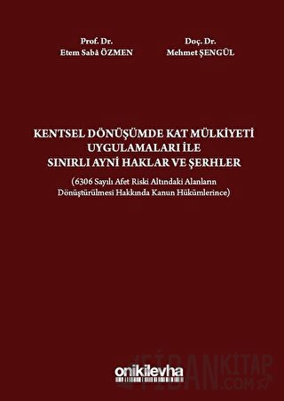 Kentsel Dönüşümde Kat Mülkiyeti Uygulamaları ile Sınırlı Ayni Haklar v