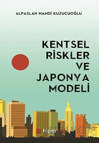 Kentsel Riskler ve Japonya Modeli Alpaslan Hamdi Kuzucuoğlu