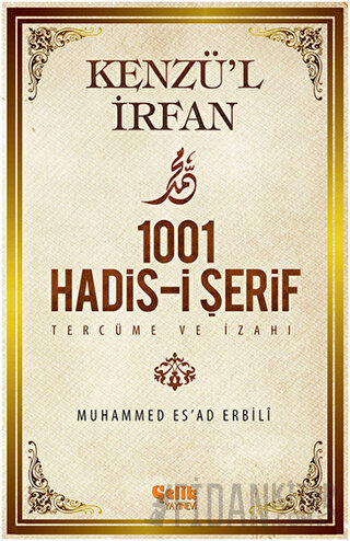 Kenzü'l İrfan - 1001 Hadis-i Şerif Tercüme ve İzahı Muhammed Es'ad Erb