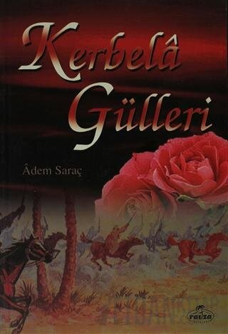 Kerbela Gülleri Adem Saraç