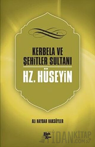 Kerbela ve Şehitler Sultanı Hz. Hüseyin Ali Haydar Haksöyler