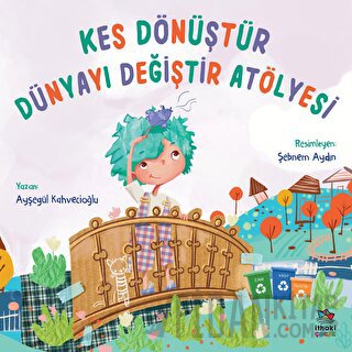 Kes Dönüştür Dünyayı Değiştir Atölyesi Ayşegül Kahvecioğlu