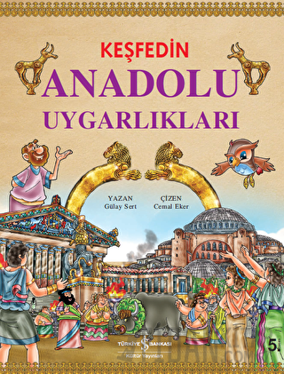 Keşfedin Anadolu Uygarlıkları (Ciltli) Gülay Sert