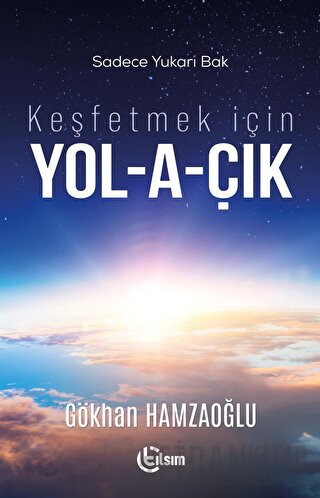 Keşfetmek için Yol-a-çık Gökhan Hamzaoğlu