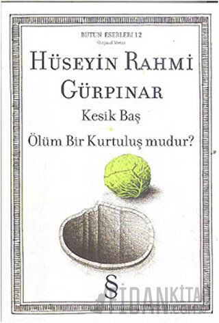 Kesik Baş Ölüm Bir Kurtuluş mudur? Hüseyin Rahmi Gürpınar