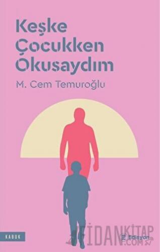 Keşke Çocukken Okusaydım M. Cem Temuroğlu