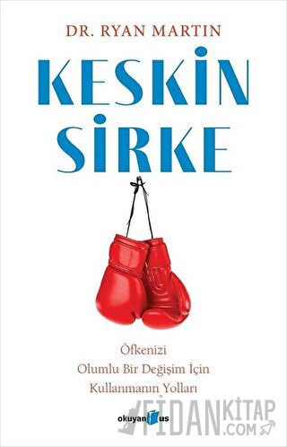 Keskin Sirke: Öfkenizi Olumlu Bir Değişim İçin Kullanmanın Yolları Rya