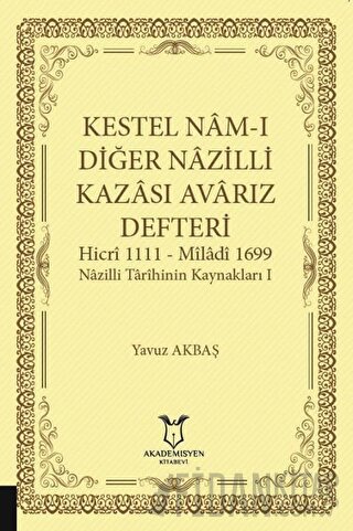 Kestel Nam-ı Diğer Nazilli Kazası Avarız Defteri Yavuz Akbaş