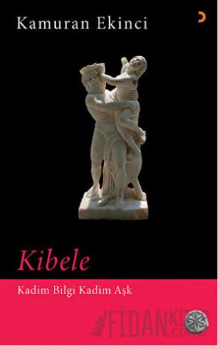 Kibele - Kadim Bilgi Kadim Aşk Kamuran Ekinci