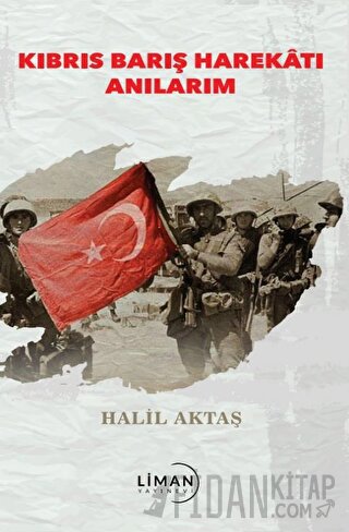 Kıbrıs Barış Harekatı Anılarım Halil Aktaş