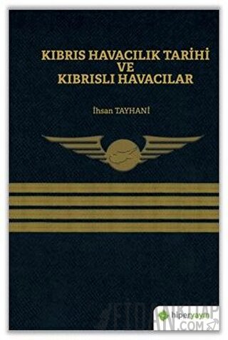 Kıbrıs Havacılık Tarihi ve Kıbrıslı Havacılar İhsan Tayhani