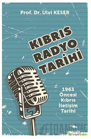 Kıbrıs Radyo Tarihi 1963 Öncesi Kıbrıs İletişim Tarihi Ulvi Keser