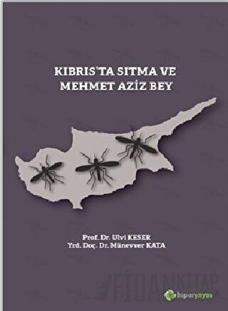 Kıbrıs’ta Sıtma ve Mehmet Aziz Bey Münevver Kata